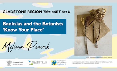 Take pART - Banksias and the Botanists 'Know your place'